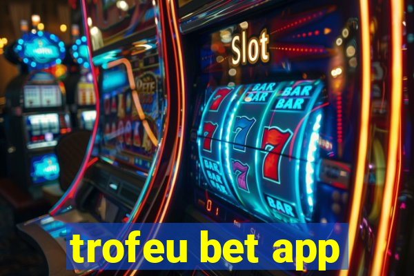 trofeu bet app